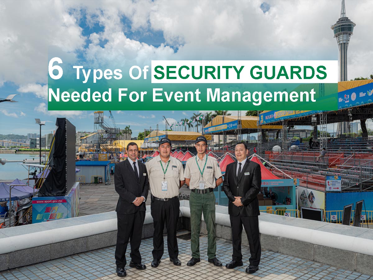 6 Types Of Security Guards Needed For Event Management | Guardforce Macau